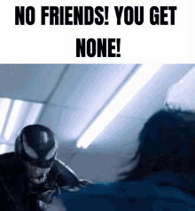 venom venom meme no friends no bitches venom no bitches venom venom meme no friends no bitches venom no bitches