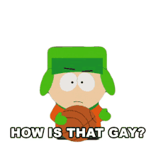 how is that gay kyle south park thats not gay thats not lame