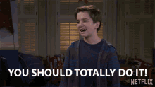 You Should Totally Do It Go For It GIF - You Should Totally Do It Go For It Do It GIFs