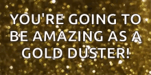 glitter gold sparkle youre going to be amazing