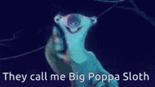 Call Me Big Poppa GIF - Call Me Big Poppa Sloth GIFs