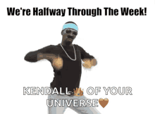 Were Halfway Throufh The Week Kendall Of Your Universe GIF - Were Halfway Throufh The Week Kendall Of Your Universe Dance GIFs
