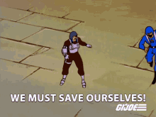 We Must Save Ourselves Major Bludd GIF - We Must Save Ourselves Major Bludd Gi Joe A Real American Hero GIFs