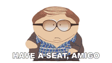 have a seat amigo cartman south park sit down lets talk