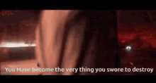 You Have Become The Very Thing You Swore To Destroy Obi Wan Swore GIF - You Have Become The Very Thing You Swore To Destroy Obi Wan Swore GIFs