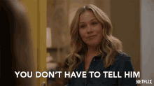 You Dont Have To Tell Him Jen Harding GIF - You Dont Have To Tell Him Jen Harding Christina Applegate GIFs
