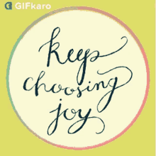 Keep Choosing GIF - Keep Choosing Joy GIFs