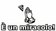 Miracolo è Un Miracolo Pregare Pizza GIF - Miracle Its A Miracle Pray GIFs
