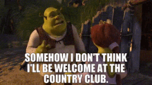 Shrek Somehow I Dont Think Ill Be Welcome GIF - Shrek Somehow I Dont Think Ill Be Welcome At The Country Club GIFs