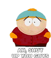 Ah Shut Up You Guys Eric Cartman Sticker - Ah Shut Up You Guys Eric Cartman South Park Stickers