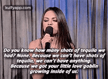 Do You Know How Many Shots Of Tequila Wehad? None. Because We Can'T Have Shots Oftequila, We Cant Have Anything.Because We Got Your Little Love Goblingrowing Iinside Of Us..Gif GIF - Do You Know How Many Shots Of Tequila Wehad? None. Because We Can'T Have Shots Oftequila We Cant Have Anything.Because We Got Your Little Love Goblingrowing Iinside Of Us. Sarah Jezebel Deva GIFs