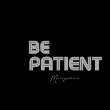 Be Patient Mervynseow GIF - Be Patient Patient Mervynseow GIFs
