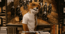 Fantastic Mr Fox Cussing GIF - Fantastic Mr Fox Cussing Are You Cussing With Me GIFs