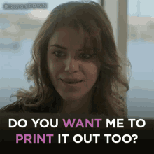 Do You Want Me To Print It Out Too Leah GIF - Do You Want Me To Print It Out Too Leah Diggstown GIFs