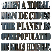moral man planet overpopulated kills himself psychopath