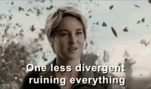 One Less Divergent Ruining Everything GIF - The Divergent Series Insurgent Ruin GIFs