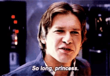 So Long Princess GIF - So Long Princess Han Solo GIFs