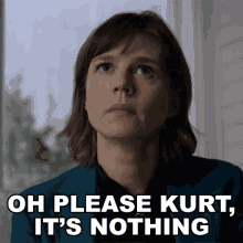 Oh Please Kurt Its Nothing Kristen Bouchard GIF - Oh Please Kurt Its Nothing Kristen Bouchard Katja Herbers GIFs