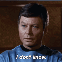 I Dont Know Dr Leonard Mccoy GIF - I Dont Know Dr Leonard Mccoy Star Trek GIFs