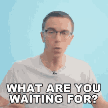 What Are You Waiting For Austin Evans GIF - What Are You Waiting For Austin Evans What Is Holding You Back GIFs