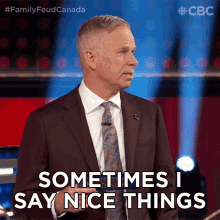 sometimes i say nice things family feud canada i say nice things from time to time i have nice things to say once in a while sometimes im nice