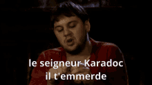 Kaamelott Karadoc GIF - Kaamelott Karadoc Seigneur Karadoc GIFs