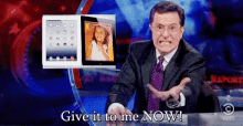 Give It To Me Now Stephen Colbert GIF - Give It To Me Now Stephen Colbert GIFs