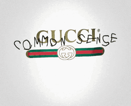 Gucci Common Sense Is Not That Common GIF Gucci Is Not That Common - Discover & Share GIFs