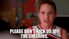 glee quinn fabray please dont kick us off the cheerios cheerleader cheerios glee quinn fabray please dont kick us off the cheerios cheerleader cheerios