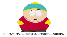 dude are you from mars or something eric cartman south park cartmanland s5e6
