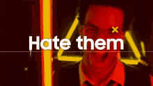 hate them hate them hate them hate them hate them hate them