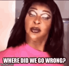 where did we go wrong whats going on what happenedwhat where did we go wrong whats going on what happenedwhat