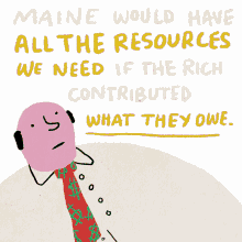 maine would have all have the resources we need if the rich contributed what they owe taxes race class unity