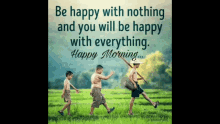 Good Morning Be Happy With Nothing GIF - Good Morning Be Happy With Nothing You Will Be Happy With Everything GIFs