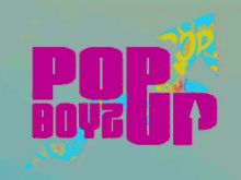 Pop Up Boyz Popup GIF - Pop Up Boyz Popup GIFs