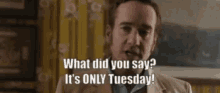 Tuesday Its Only Tuesday GIF - Tuesday Its Only Tuesday GIFs