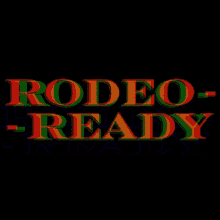 Rodeo Rodeo Ready GIF - Rodeo Rodeo Ready Ready GIFs