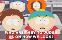 Who Are They To Judge Us On How We Look Eric Cartman GIF - Who Are They To Judge Us On How We Look Eric Cartman South Park GIFs