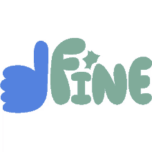 fine blue thumbs up next to fine in green bubble letters perfect thumbs up sounds good