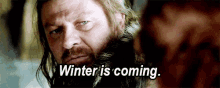 Winter Is Coming GIF - Sean Bean Ned Stark Winter GIFs