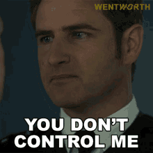 you dont control me jake stewart wentworth you cant manipulate me you cant control me