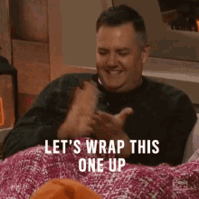 Wrap It Up GIF - Lets Wrap This One Up Wrap Up Wrap It Up GIFs