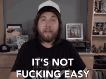 Its Not Fucking Easy Its Tough GIF - Its Not Fucking Easy Its Tough Hard GIFs