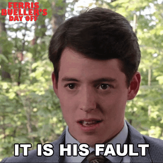 It Is His Fault Ferris Bueller GIF - It Is His Fault Ferris Bueller Ferris Buellers Day Off GIFs