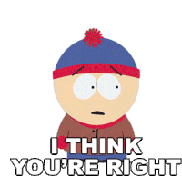 I Think Youre Right Stan Marsh Sticker - I Think Youre Right Stan Marsh South Park Stickers