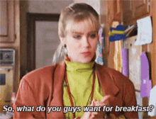So What Do You Want For Breakfast Breakfast GIF - So What Do You Want For Breakfast Breakfast Asking GIFs