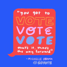 vote vote vote thats the way forward brighter future you got to vote michelle obama