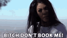 Bitch Dont Book Me Dont Underestimate GIF - Bitch Dont Book Me Dont Underestimate Hair Sway GIFs