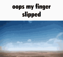 oops oops my bad finger nuke nuke explosion