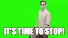 Its Time To Stop GIF - Its Time To Stop Meme GIFs